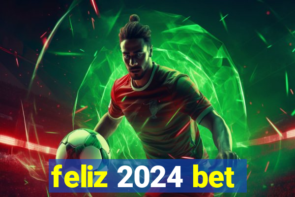 feliz 2024 bet